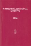 Dr. Kiss Elemér, Tóth András, Müller György, Veress József, Dr. Lóránt József, Bárány Klára, Dr. Kodela László - A Miniszterelnöki Hivatal Évkönyve 1996. [antikvár]