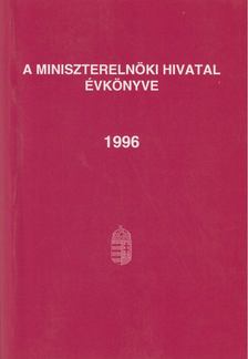 Dr. Kiss Elemér, Tóth András, Müller György, Veress József, Dr. Lóránt József, Bárány Klára, Dr. Kodela László - A Miniszterelnöki Hivatal Évkönyve 1996. [antikvár]