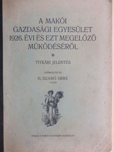 A makói gazdasági egyesület 1926. évi és ezt megelőző működéséről [antikvár]