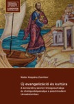 Koppány Zsombor Nádor - Új evangelizáció és kultúra - A keresztény üzenet létjogosultsága és dialógusképessége a posztmodern társadalomban [eKönyv: epub, mobi, pdf]