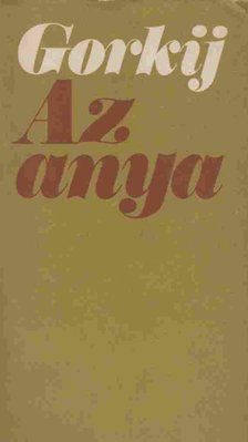 Gorkij, Makszim - Az anya [antikvár]