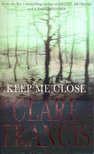 Francis, Clare - Keep Me Close [antikvár]