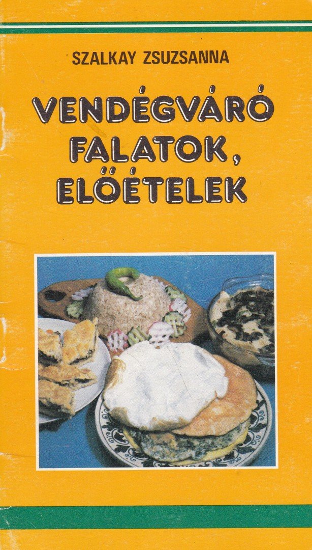 SZALKAY ZSUZSANNA - Vendégváró falatok, előételek [antikvár]