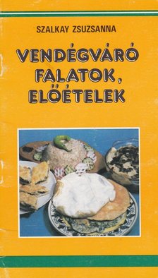 SZALKAY ZSUZSANNA - Vendégváró falatok, előételek [antikvár]