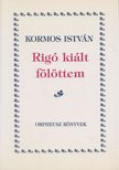 Kormos István - Rigó kiált fölöttem [antikvár]