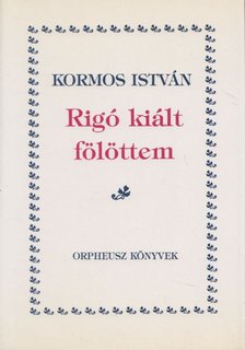Kormos István - Rigó kiált fölöttem [antikvár]