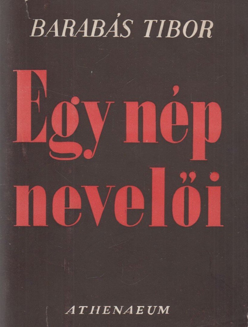 BARABÁS TIBOR - Egy nép nevelői [antikvár]