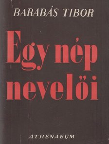 BARABÁS TIBOR - Egy nép nevelői [antikvár]