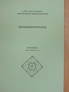 Ágotai László - A XVI. Nagy Károly Matematikai Diáktalálkozó előadáskivonatai [antikvár]