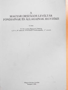 A Magyar Országos Levéltár fondjainak és állagainak jegyzéke II. [antikvár]