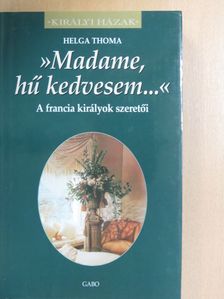 Helga Thoma - »Madame, hű kedvesem...« [antikvár]