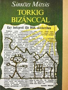 Sárközi Mátyás - Torkig Bizánccal [antikvár]