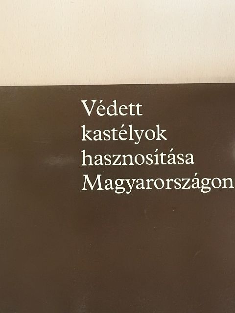 Védett kastélyok hasznosítása Magyarországon [antikvár]