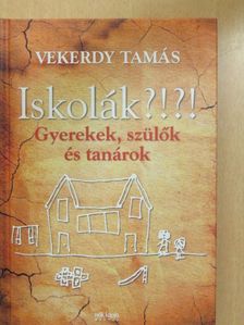 Vekerdy Tamás - Iskolák?!?! [antikvár]