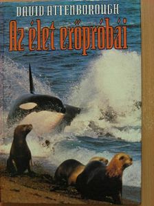 David Attenborough - Az élet erőpróbái [antikvár]