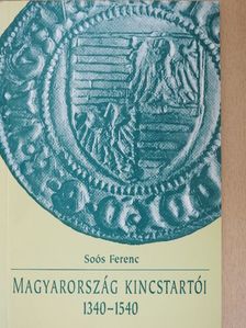Soós Ferenc - Magyarország kincstartói 1340-1540 [antikvár]