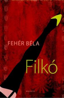 Fehér Béla - Filkó [antikvár]