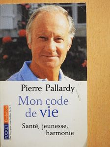 Pierre Pallardy - Mon code de vie [antikvár]