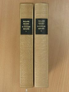 Balassi Bálint - Balassi Bálint és a 16. század költői I-II. [antikvár]