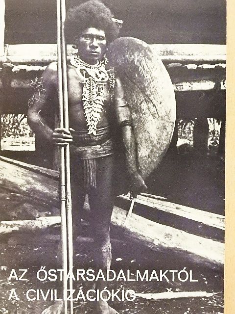 Az őstársadalmaktól a civilizációkig [antikvár]