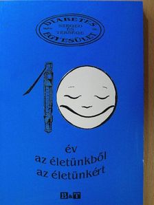 Bíró Ilona - 10 év az életünkből az életünkért [antikvár]