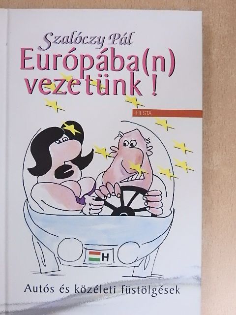 Szalóczy Pál - Európába(n) vezetünk! [antikvár]