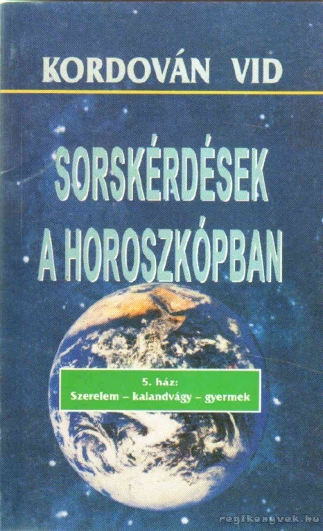 Vid, Kordován - Sorskérdések a horoszkópban - 5. ház: Szerelem-kalandvágy-gyermek [antikvár]