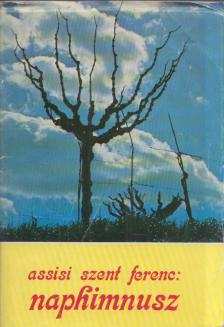 Assisi Szent Ferenc: Naphimnusz [antikvár]