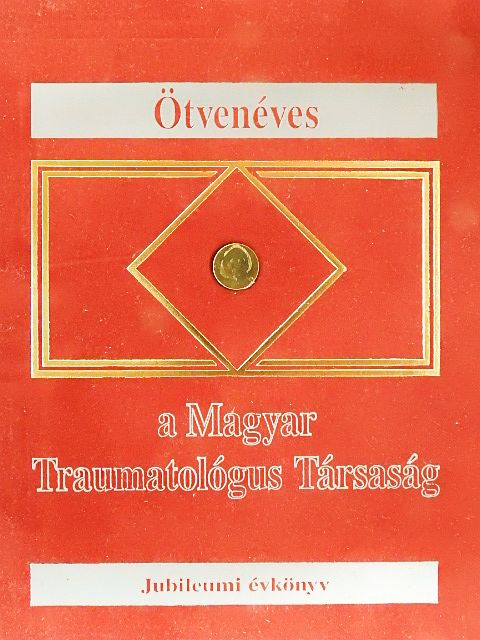 Blaskovics Ferenc - Ötvenéves a Magyar Traumatológus Társaság [antikvár]