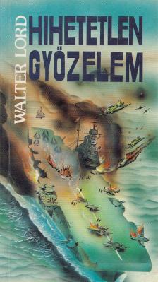 Walter Lord - Hihetetlen győzelem [antikvár]