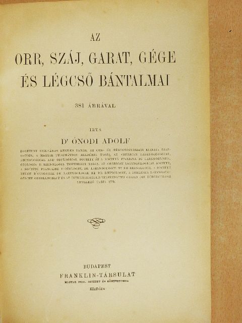 Dr. Ónodi Adolf - Az orr, száj, garat, gége és légcső bántalmai/Az orr melléküregbántalmainak kórtana és gyógytana [antikvár]