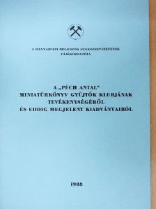 A Bányaipari Dolgozók Szakszervezetének tájékoztatója a "Péch Antal" Miniatűrkönyv Gyűjtők Klubjának tevékenységéről és eddig megjelent kiadványairól [antikvár]