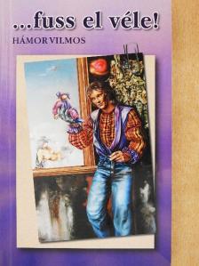 Hámor Vilmos - ...fuss el véle! [antikvár]