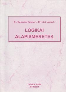 DR. BENEDEK SÁNDOR, DR. LICK JÓZSEF - Logikai alapismeretek [antikvár]