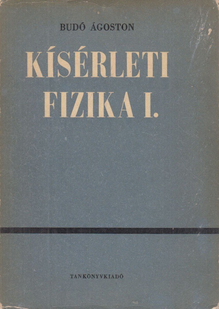 Dr. Budó Ágoston - Kísérleti fizika I. [antikvár]