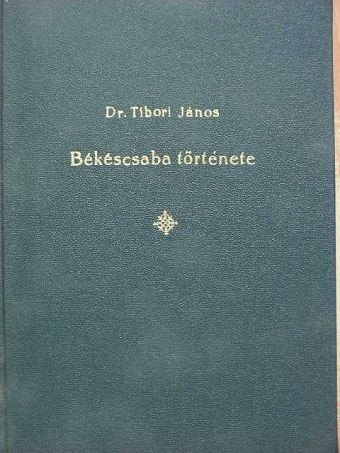 Dr. Tibori János - Békéscsaba története [antikvár]
