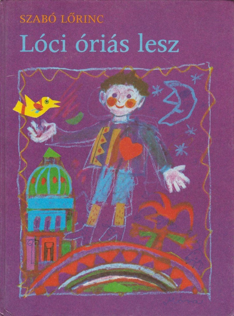 Szabó Lőrinc - Lóci óriás lesz [antikvár]