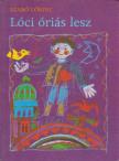 Szabó Lőrinc - Lóci óriás lesz [antikvár]