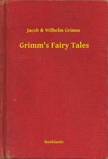 Jacob Ludwig Karl Grimm Wilhem Karl Grimm, - Grimms Fairy Tales [eKönyv: epub, mobi]