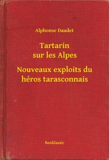 ALPHONSE DAUDET - Tartarin sur les Alpes - Nouveaux exploits du héros tarasconnais [eKönyv: epub, mobi]
