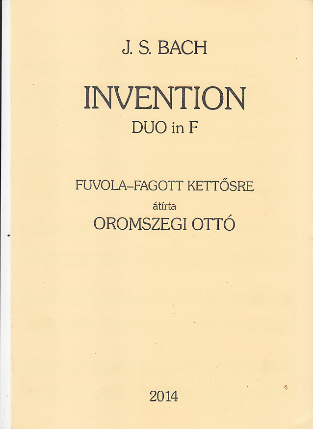 J. S. Bach - INVENTION DUO IN F FUVOL-FAGOTT KETTŐSRE (ÁTÍRTA: OROMSZEGI OTTÓ)