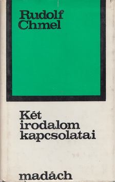 Rudolf Chmel - Két irodalom kapcsolatai [antikvár]