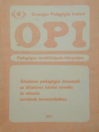 Dr. Arató Ágnes - Általános pedagógiai útmutató az általános iskolai nevelés és oktatás tervének bevezetéséhez [antikvár]