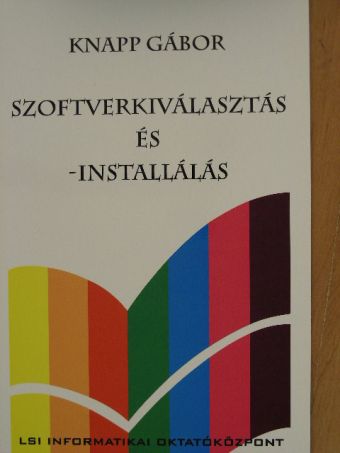 Knapp Gábor - Szoftverkiválasztás és -installálás [antikvár]