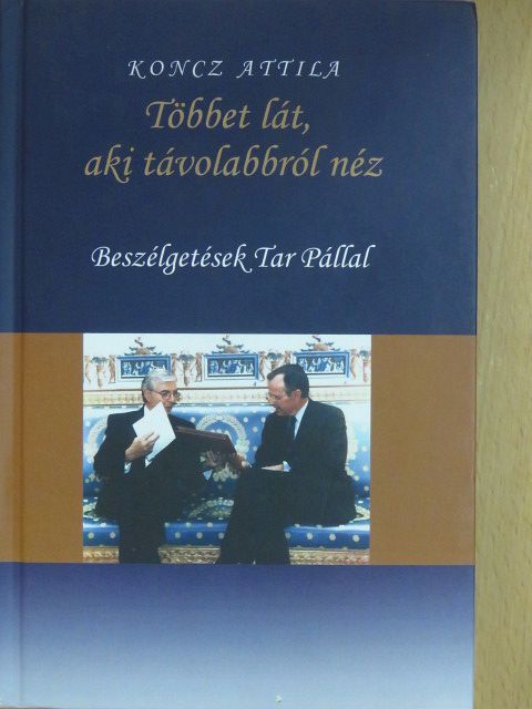 Koncz Attila - Többet lát, aki távolabbról néz [antikvár]