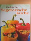 Paul Gayler - Vegetarische Küche [antikvár]