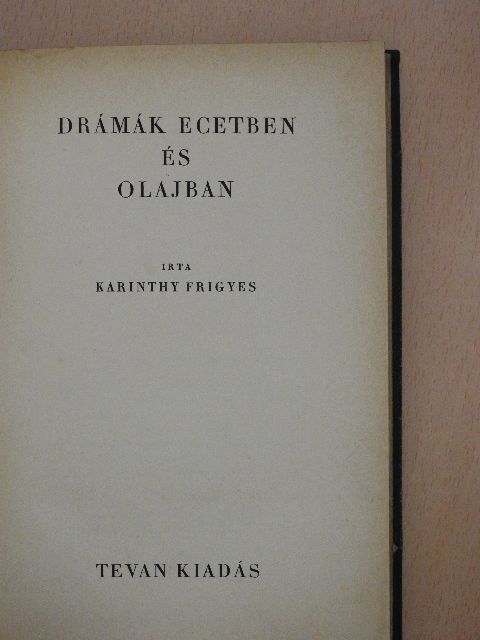 Karinthy Frigyes - Drámák ecetben és olajban [antikvár]