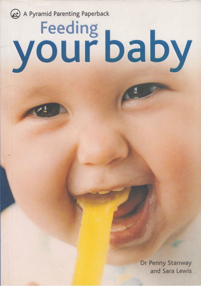 Sara Lewis, Penny Stanway - Feeding Your Baby [antikvár]