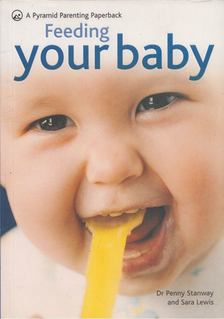 Sara Lewis, Penny Stanway - Feeding Your Baby [antikvár]