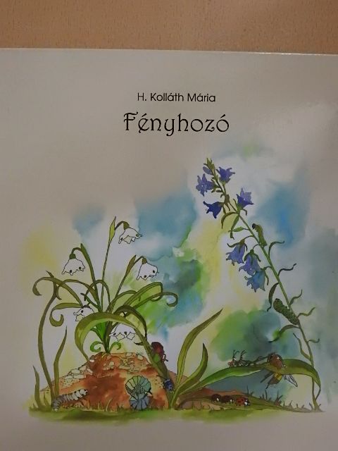 H. Kolláth Mária - Fényhozó [antikvár]